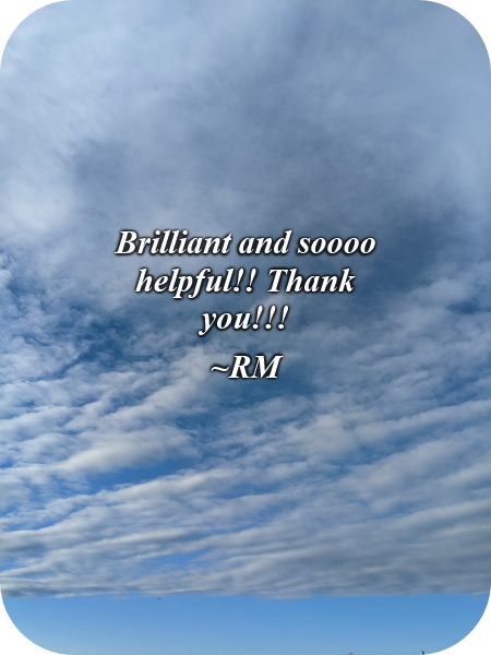 Brilliant and soooo helpful!! Thank you!!!-RM