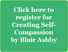 Register button for Creating Self-compassion: A seix-week class by Blair Ashby
