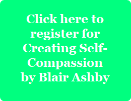 Register button for Creating Self-compassion: A seix-week class by Blair Ashby
