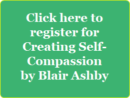 Register button for Creating Self-compassion: A seix-week class by Blair Ashby