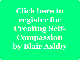 Register button for Creating Self-compassion: A seix-week class by Blair Ashby
